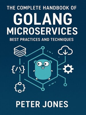 cover image of The Complete Handbook of Golang Microservices